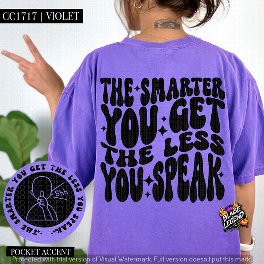 The Smarter You Get, The Less You Speak Tee – Comfort Colors, Oversized Fit, Bold Statement Shirt