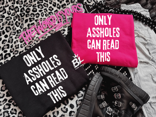 Only Assholes Can Read This" Comfort Colors Short Sleeve Shirt – Bold Graphic Tee